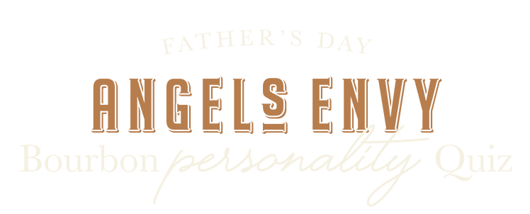 Angel's Envy Father's Day Bourbon Personality Quiz